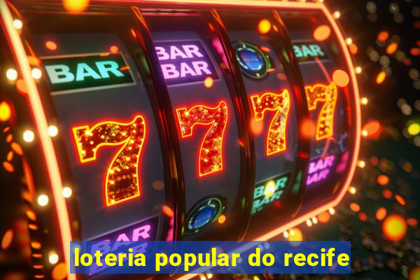 loteria popular do recife